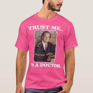 Fraiser Lita på mig att jag är en Doktor T Shirt