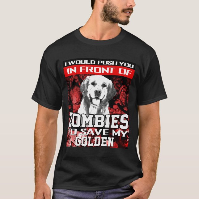 Framför zombies till Spara Golden Retriever Hund H T Shirt (Framsida)