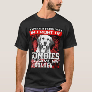 Framför zombies till Spara Golden Retriever Hund T Shirt