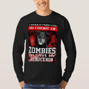 Framför Zombies till Spara min Beauceron Hund Hall T Shirt