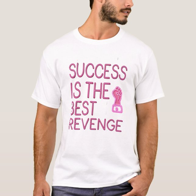 Framgång är den bästa hämnden t shirt (Framsida)