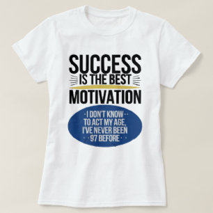 Framgång är den bästa motivationen - inspiration t shirt