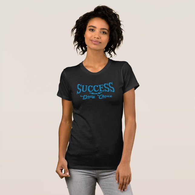 Framgång är din dagliga inspiration för att välja  t shirt (Hel framsida)