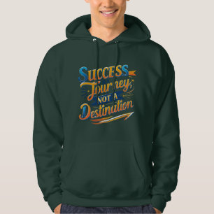 Framgång är en resa, inte en målrörelse hoodie