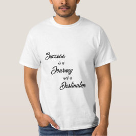 Framgång är en resa, inte ett mål T-Shirts
