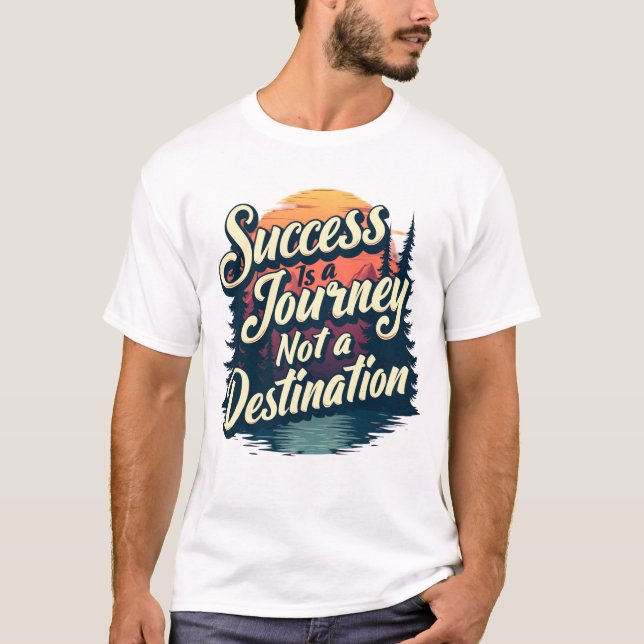 Framgång är en resa och inte en destination t shirt (Framsida)