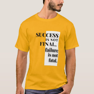 FRAMGÅNG ÄR INTE SLUTGILTIGT, misslyckande är inte T Shirt