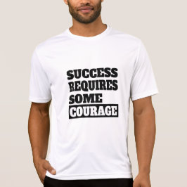 Framgång kräver visst mod t shirt