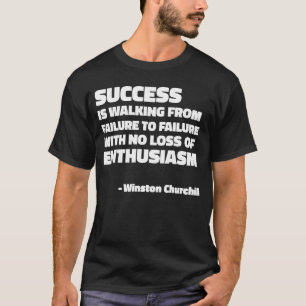 Framgång och entusiasm citat av Winston Churchill T Shirt