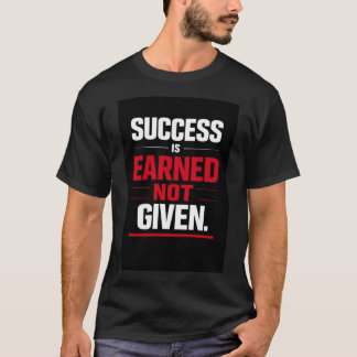 Framgång tjänas inte tilldelas t shirt