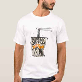 Framgången är inte omedelbar t shirt