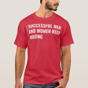 Framgångsrik Flytta för Behålla T Shirt