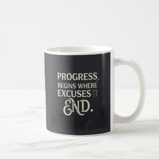 Framsteg börjar där ursäkter slutar. kaffemugg