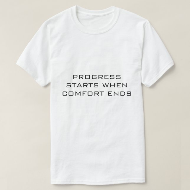 Framsteg börjar när komforten tar slut Vit  T Shirt (Design framsida)