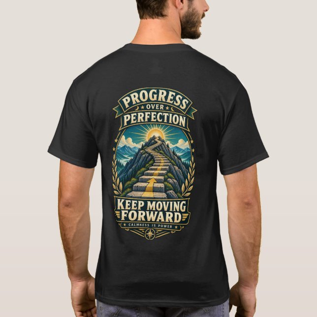 Framsteg före Perfektion Fortsätt Röra Dig Framåt T Shirt (Baksida)