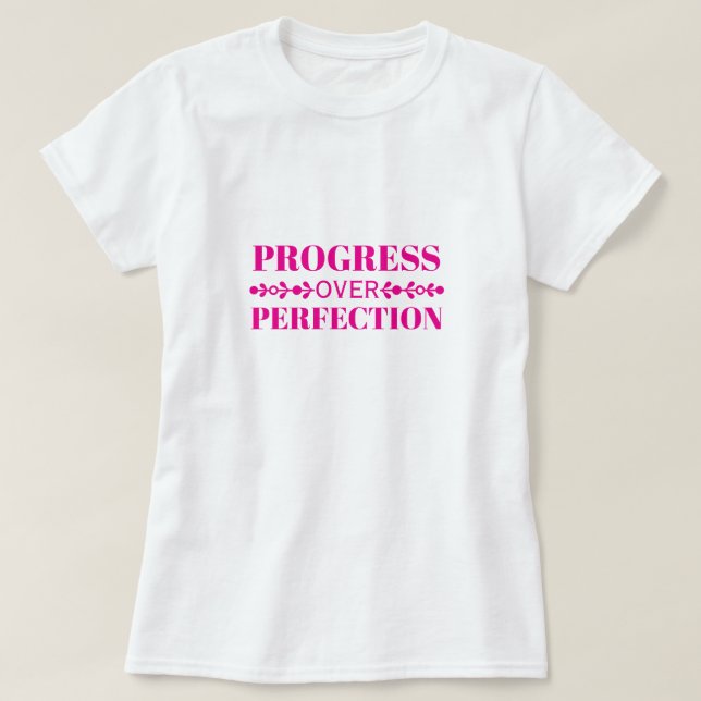 Framsteg Före Perfektion Motivation Mindfull Tillv T Shirt (Design framsida)