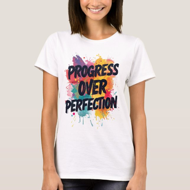Framsteg före Perfektion T Shirt (Framsida)