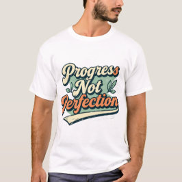 Framsteg Inte Perfektion Minimal Citat T-Shirt