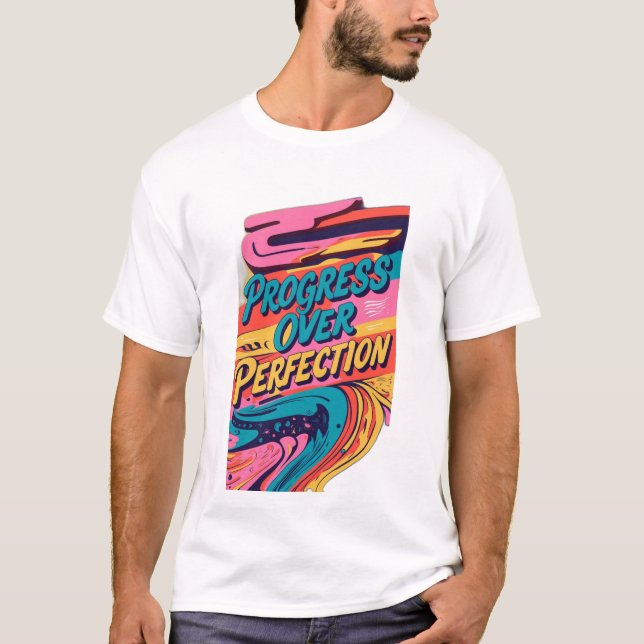 Framsteg över Perfektion T Shirt (Framsida)