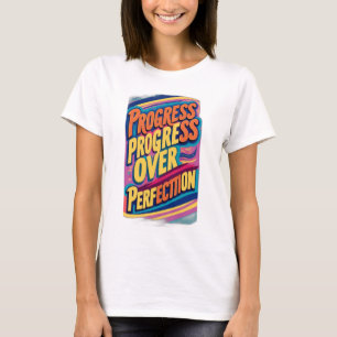 Framsteg över Perfektion T Shirt