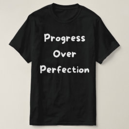 Framsteg över Perfektion T Shirt