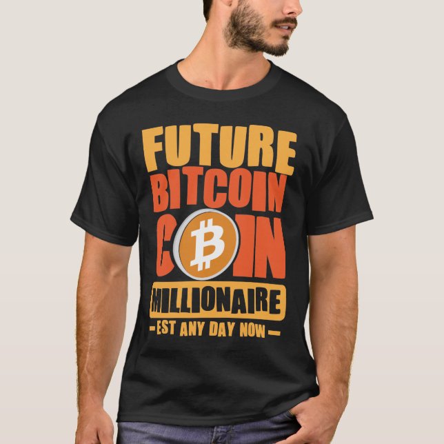 Framtida BITCOIN Coin Millionaire, nästan vilken d T Shirt (Framsida)