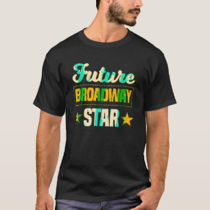 Framtida Broadway Star Musical Theater Drama T Shi T Shirt