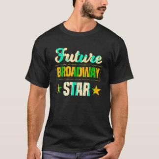 Framtida Broadway Star Musical Theater Drama T Shi T Shirt