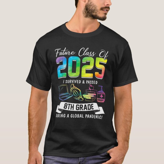 Framtida klass av 2025 i Överlevt passerade 8:e Kl T Shirt (Framsida)