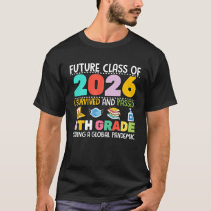 Framtida klass av 2026 Överlevt passerat 8:e Klas T Shirt