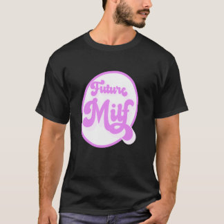 Framtida Milf T Shirt