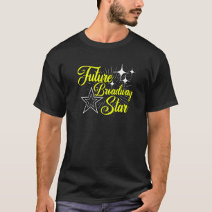 Framtida musikskådespelare i Broadway Star Musical T Shirt