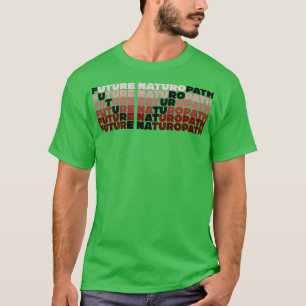 Framtida Naturopath Funny Naturopathic Doktor 1 T Shirt
