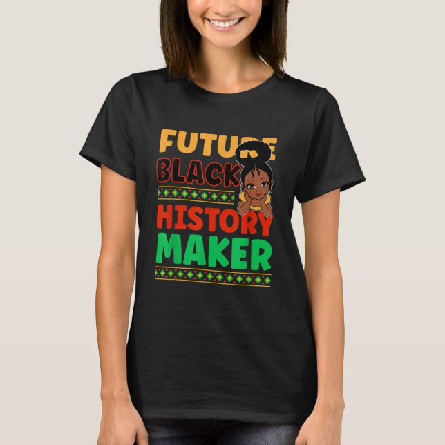 Framtida svart historik Maker Proud African Americ T Shirt (Framsida)