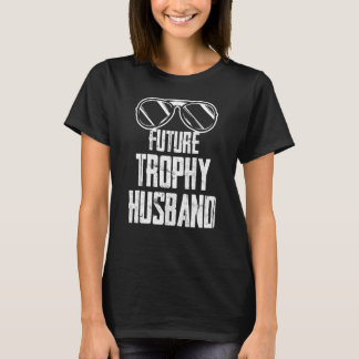 Framtida Trophy Brudgum Som Kommer Att Vara Make P T Shirt