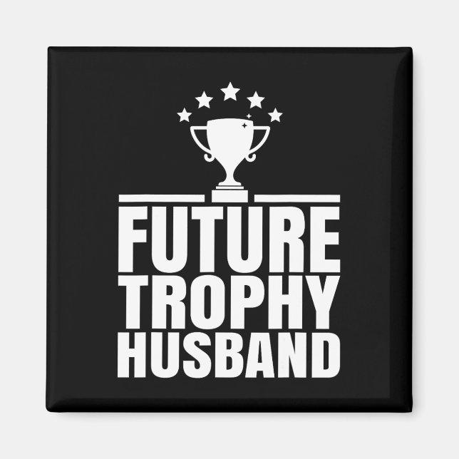 Framtida Trophy Fästman Att Vara Roligt Att Säg Fr Magnet (Framsidan)