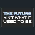 Framtiden är inte vad den brukade vara rektangulärt klistermärke<br><div class="desc">Framtiden är inte vad den brukade vara. När Gen X och Millennieåringar var unga blev vi lovade att flyga bilar i framtiden. Om du har en sarkastisk känsla av humor om det nuvarande tillståndet i världen,  är det här medbrottslingen till dig!</div>
