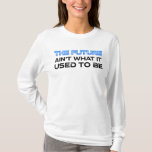 Framtiden är inte vad den brukade vara t shirt<br><div class="desc">Framtiden är inte vad den brukade vara. När Gen X och Millennieåringar var unga blev vi lovade att flyga bilar i framtiden. Om du har en sarkastisk känsla av humor om det nuvarande tillståndet i världen,  är det här medbrottslingen till dig!</div>