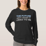 Framtiden är inte vad den brukade vara t shirt<br><div class="desc">Framtiden är inte vad den brukade vara. När Gen X och Millennieåringar var unga blev vi lovade att flyga bilar i framtiden. Om du har en sarkastisk känsla av humor om det nuvarande tillståndet i världen,  är det här medbrottslingen till dig!</div>