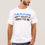 Framtiden är inte vad den brukade vara t shirt<br><div class="desc">Framtiden är inte vad den brukade vara. När Gen X och Millennieåringar var unga blev vi lovade att flyga bilar i framtiden. Om du har en sarkastisk känsla av humor om det nuvarande tillståndet i världen,  är det här medbrottslingen till dig!</div>