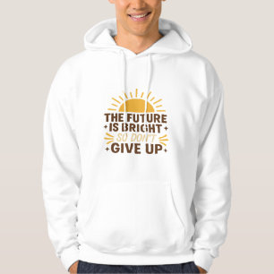 Framtiden är ljus – Motivationscitat T-shirt Hoodie