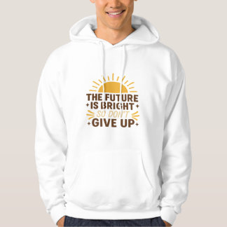 Framtiden är ljus – Motivationscitat T-shirt Hoodie