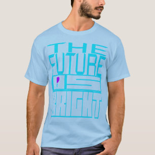 Framtiden är ljus t shirt
