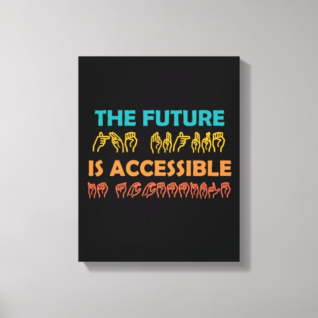 Framtiden är tillgängligt ASL-teckenspråk Canvastryck (Framsida)