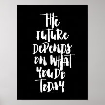 Framtiden beror på vad ni gör i dag