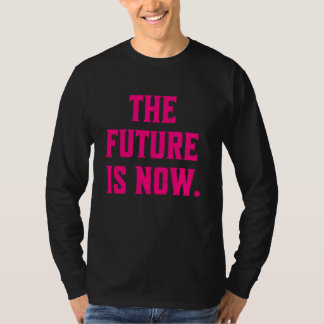 Framtiden går nu mot Påstående T Shirt