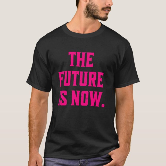 Framtiden går nu mot Påstående T Shirt (Framsida)