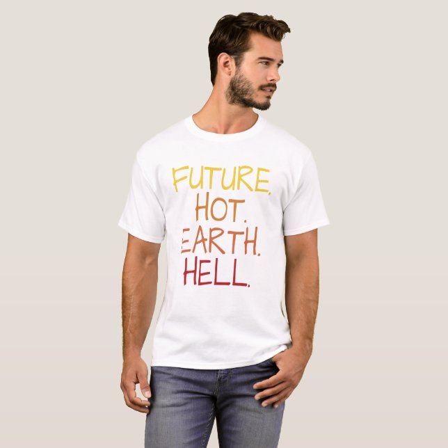 Framtiden. Hett. Jorden. Fan. T Shirt (Hel framsida)