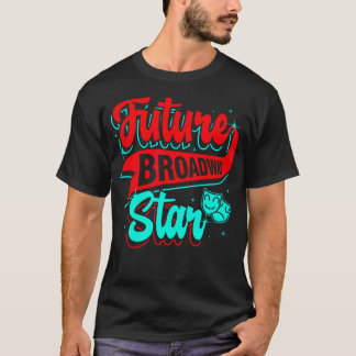Framtidig Broadwaystjärna Teater Skådespelare Teat T Shirt