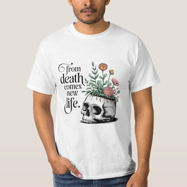 Från döden kommer nytt liv t shirt (Framsida)